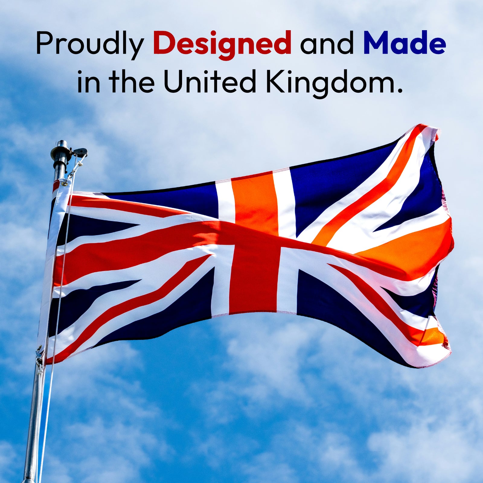 Products designed and made in the United Kingdom.